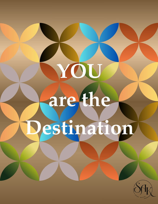 YOU are the Destination