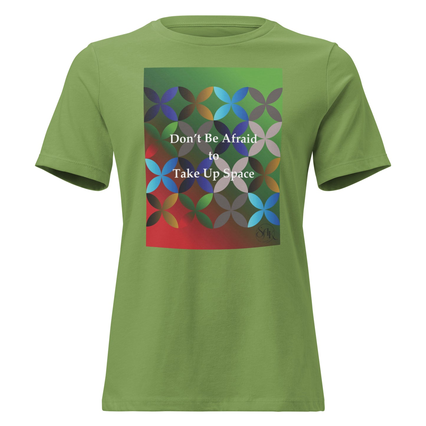 Don't Be Afraid to Take Up Space Unisex T-shirt - Leaf