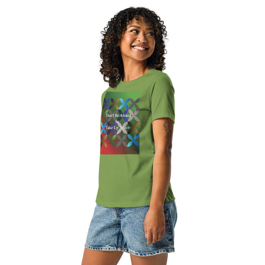 Don't Be Afraid to Take Up Space Unisex T-shirt - Leaf